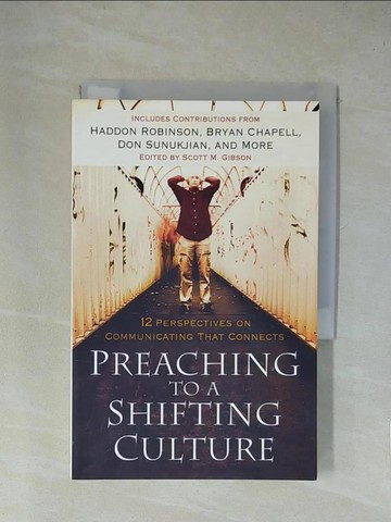 【書寶二手書T1／宗教_X8I】Preaching to a Shifting Culture: 12 Perspectives on Communicating That Connects_Gibson, Scott M. (EDT)