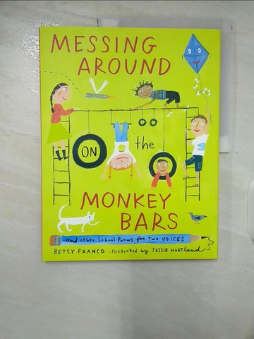 【書寶二手書T6／少年童書_UMV】Messing Around on the Monkey Bars: And Other School Poems for Two Voices_Franco, Betsy/ Hartland, Jessie (ILT)