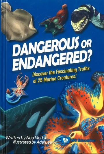 Dangerous or Endangered?: Discover the Fascinating Truths of 25 Marine Creatures（精） (1版) Mei Lin Neo  WS EDUCATION CHILDREN