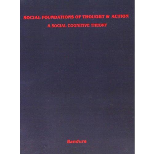 Social Foundations of Thought and Action: A Social Cognitive Theory