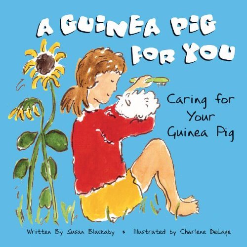 A Guinea Pig for You: Caring for Your Guinea Pig (Pet Care)