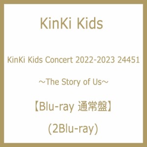  KinKi Kids   KinKi Kids Concert 2022-2023 24451～The Story of Us～(2Blu-ray) 送料無料