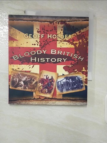 【書寶二手書T5／歷史_AAA】Bloody British History_Holder, Geoff