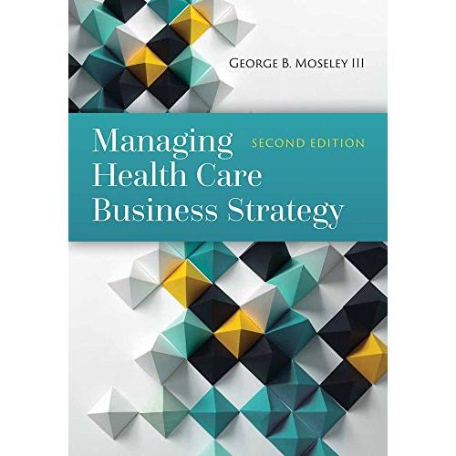 Managing Health Care Business Strategy