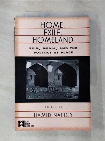 【書寶二手書T3／影視_ES5】Home, Exile, Homeland: Film, Media, and the Politics of Place_Naficy, Hamid (EDT)