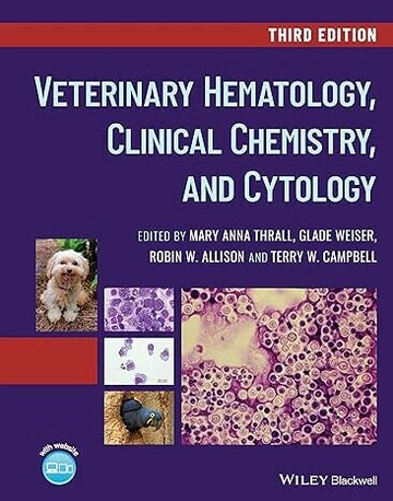 VETERINARY HEMATOLOGY, CLINICAL CHEMISTRY, AND CYTOLOGY 3/e THRALL 2022 John Wiley