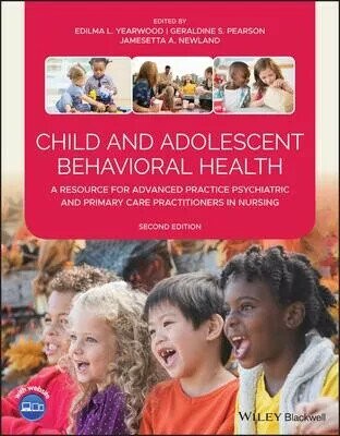 CHILD AND ADOLESCENT BEHAVIORAL HEALTH: A RESOURCE FOR ADVANCED PRACTICE PSYCHIATRIC AND PRIMARY CARE PRACTIONERS IN NURSING, 2N (1版) YEARWOOD  John Wiley