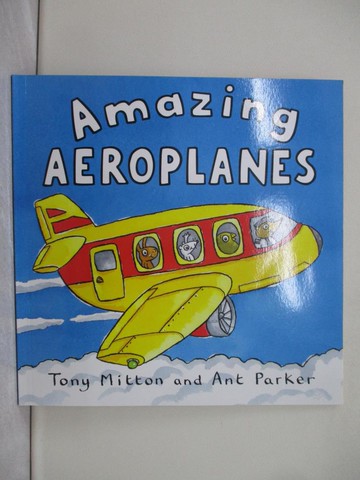 【書寶二手書T1／兒童文學_Y1P】Amazing Machines: Amazing Aeroplanes (Amazing Machines) [Paperback]_Mitton, Tony / Parker, Ant (ILT)