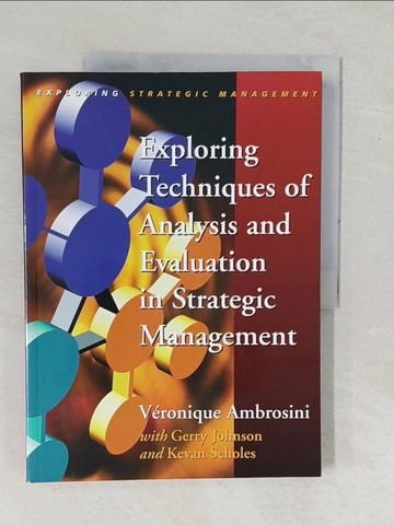 【書寶二手書T1／大學商學_YZK】Exploring Techniques of Analysis and Evaluation in Strategic Management_Veronique Ambrosini; Gerry Johnson; Kevan Scholes