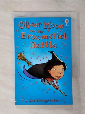 【書寶二手書T6／兒童文學_TGK】Oliver Moon and the Broomstick Battle (Oliver Moon) [Paperback]_Mongredien, Sue / McCafferty, Jan (ILT)