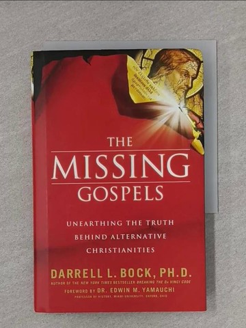 【書寶二手書T1／宗教_X8U】The Missing Gospels: Unearthing the Truth Behind Alternative Christianities_Bock, Darrell L.