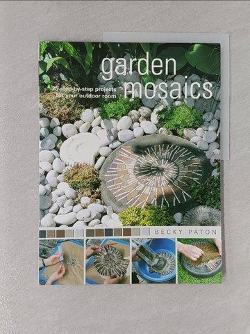 【書寶二手書T1／設計_YWX】Garden Mosaics: 25 Step-By-Step Projects for Your Outdoor Room_Paton, Becky
