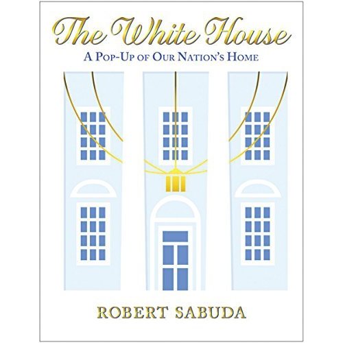 The White House: A Pop-Up of Our Nation's Home