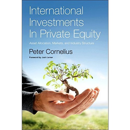 International Investments in Private Equity: Asset Allocation  Markets  and Industry Structure