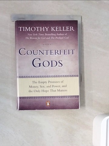 【書寶二手書T3／宗教_WNJ】Counterfeit Gods: The Empty Promises of Money, Sex, and Power, and the Only Hope That Matters_Keller, Timothy J.