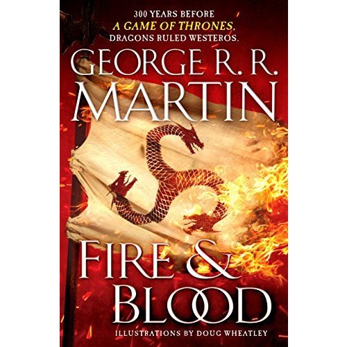 Fire  Blood: 300 Years Before A Game of Thrones (A Targaryen History) (A Song of Ice and Fire)