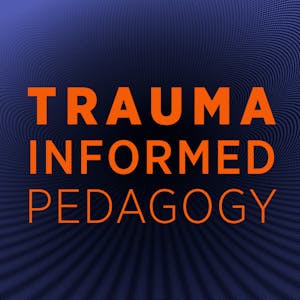 Foundations of Trauma Informed Pedagogy