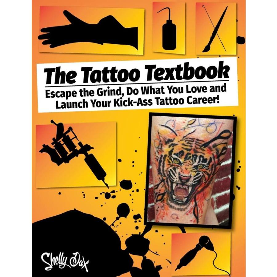 The Tattoo Textbook: Escape the Grind, Do What You Love, and Launch Your Ki