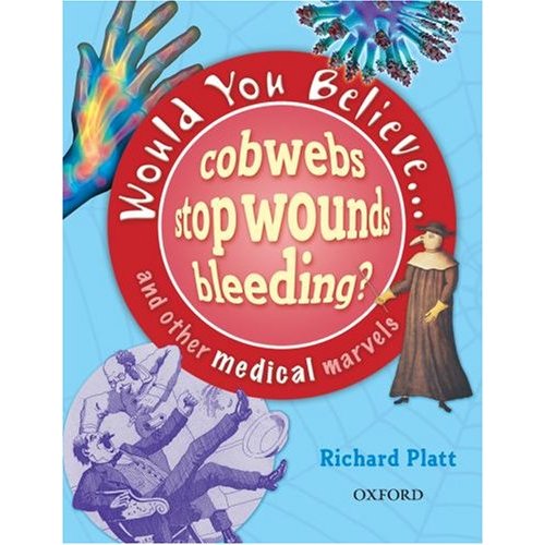 Would You Stop Wounds Bleeding?: and Other Medical Marvels