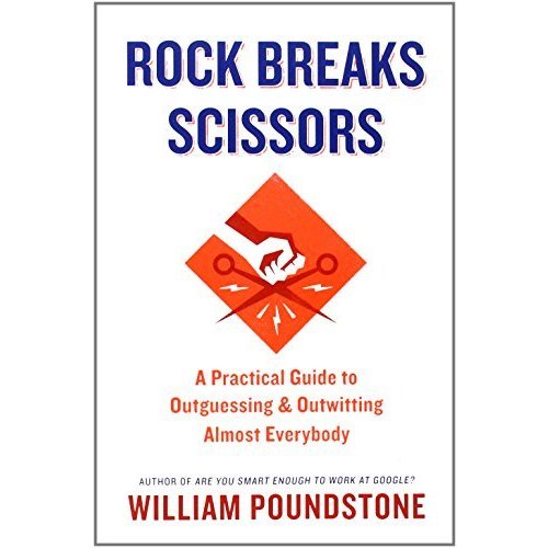 Rock Breaks Scissors: A Practical Guide to Outguessing and Outwitting Almost Everybody