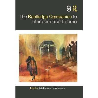 The Routledge Companion to Literature and Trauma