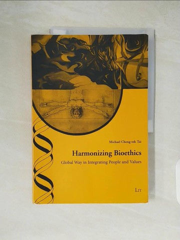 【書寶二手書T4／社會_ZI1】Harmonizing Bioethics, 49: Global Way in Integrating People and Values. Foreword Hans-Martin Sass_Tai, Michael
