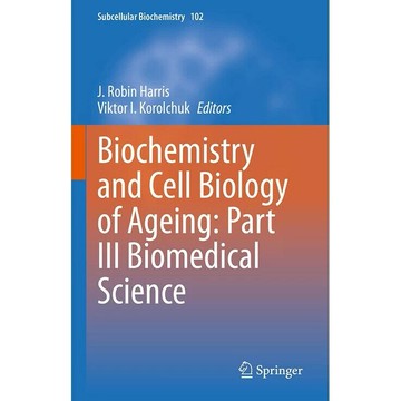Biochemistry and Cell Biology of Ageing: Part III Biomedical Science 1/e J. Robin Harris, Viktor I. Korolchuk 2023 Springer