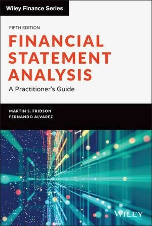 Financial Statement Analysis,  A Practitioner's Guide 5/e Martin S. Fridson 2022 John Wiley