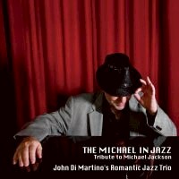 約翰．迪．馬替農浪漫三重奏：爵士麥可．傑克森 John Di Martino Romantic Jazz Trio: The Michael In Jazz〜tribute to Michael Jackson (CD) 【Venus】