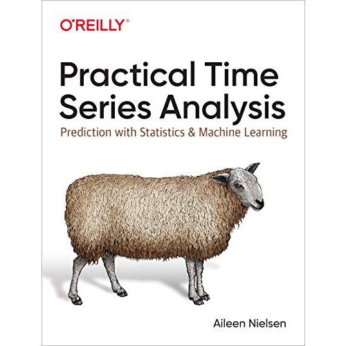 Practical Time Series Analysis: Prediction With Statistics and Machine Learning