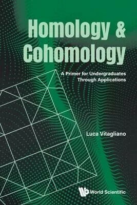 Homology and Cohomology: A Primer for Undergraduates Through Applications (1版) Vitagliano, Luca 2025 World Scientific (WS)