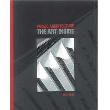 Public Architecture: The Art Inside -9780982622605 絕版英文設計書 [建築人設計人的店-上博圖書]
