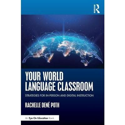 Your World Language Classroom: Strategies for In-Person and Digital Instruction