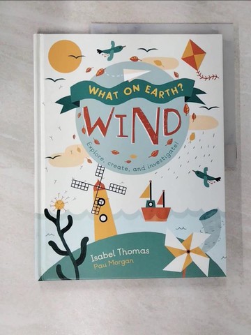 【書寶二手書T6／兒童文學_UOX】Wind: Explore, Create, and Investigate!_Thomas, Isabel/ Morgan, Pau (ILT)
