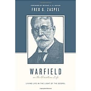 Warfield on the Christian Life (Redesign): Living in Light of the Gospel (Paperback)