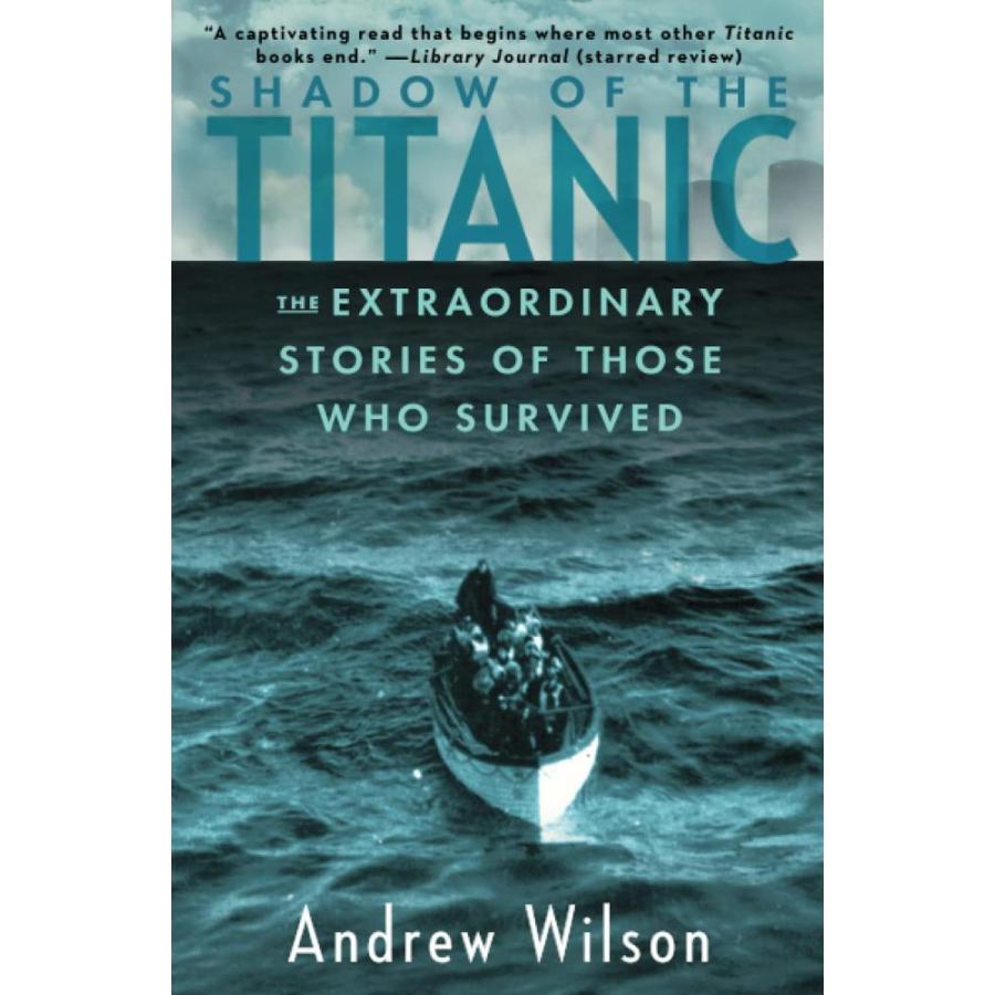 Shadow of the Titanic: The Extraordinary Stories of Those Who Survived