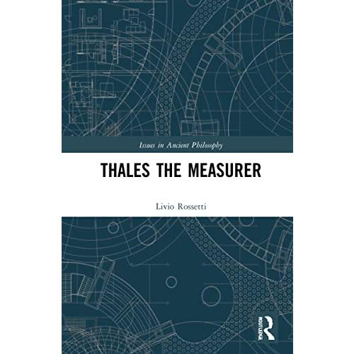 Thales the Measurer (Issues in Ancient Philosophy)