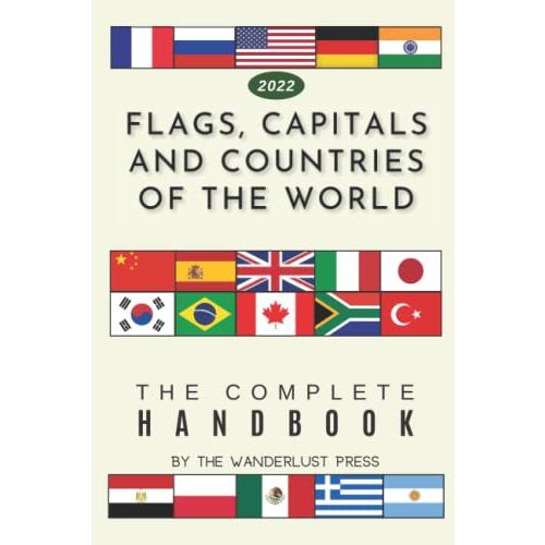 Flags, Capitals and Countries of the World: The Complete Handbook