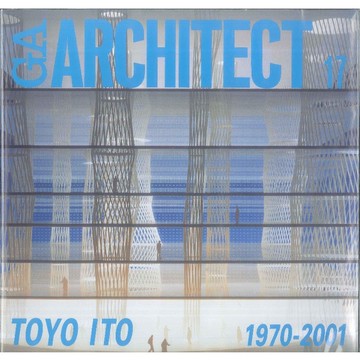 GA ARCHITECT 17: TOYO ITO 1970-2001 -9784871404259 絕版日文英文設計書 [建築人設計人的店-上博圖書]