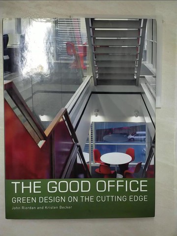 【書寶二手書T7／建築_T5B】The Good Office: Green Design on the Cutting Edge_Riordan, John/ Becker, Kristen