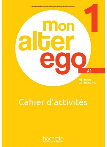 Mon Alter Ego 1 (A1) - Cahier d'activités+audio MP3 練習本+audio MP3  Céline Himber  Hachette