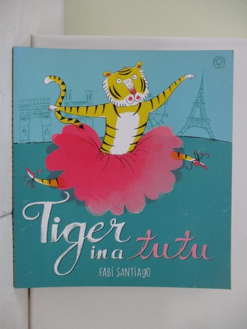 【書寶二手書T8／少年童書_T4M】Tiger in a Tutu_Santiago, Fabi