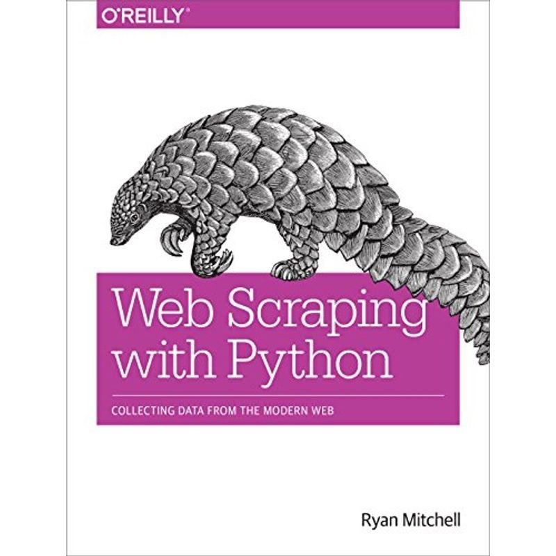 Web Scraping with Python: Collecting Data from the Modern Web