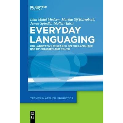 Everyday Languaging: Collaborative Research on the Language Use of Children and Youth