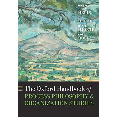 The Oxford Handbook of Process Philosophy and Organization Studies (Oxford Handbooks)