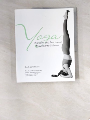 【書寶二手書T7／體育_SAF】Yoga: The Spirit and Practice of Moving into Stillness_Schiffmann, Erich/ O’Reilly, Trish (PHT)