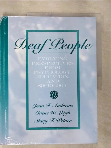 【書寶二手書T5／心理_JU9】Deaf People: Evolving Perspectives from Psychology, Education, and Sociology_Andrews, Jean F./ Leigh, Irene W./ Weiner, Mary T.