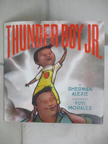 【書寶二手書T7／少年童書_QCI】Thunder Boy Jr._Alexie, Sherman/ Morales, Yuyi (ILT)