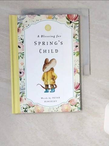 【書寶二手書T3／少年童書_UU8】A Blessing for Spring’’s Child_Hinckley, Peter