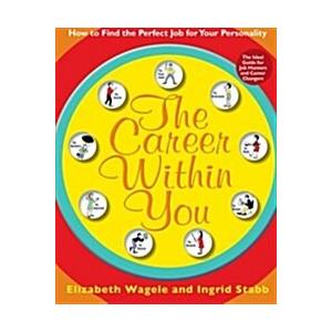 The Career Within You: How to Find the Perfect Job for Your Personality (Paperback)